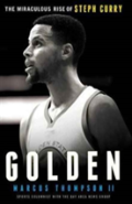 Golden: The Miraculous Rise Of Steph Curry