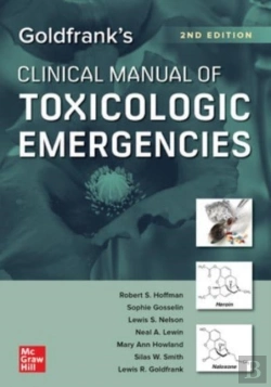 Bertrand.pt - Goldfrank'S Clinical Manual Of Toxicologic Emergencies, Second Edition