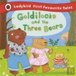 Bertrand.pt - Goldilocks And The Three Bears: Ladybird First Favourite Tales