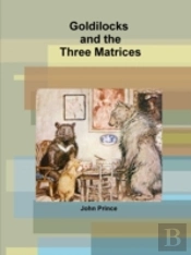 Goldilocks And The Three Matrices