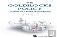 Goldilocks Policy, The: The Basis For A Grand Energy Bargain