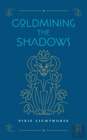 Goldmining The Shadows