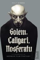 Golem, Caligari, Nosferatu - A Chronicle Of German Film Fantasy (Hardback)