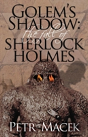 Golem'S Shadow: The Fall Of Sherlock Holmes