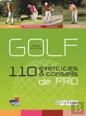 Golf - 110 Exercices Et Conseils De Pro - Swing, Approche, Bunker, Putting