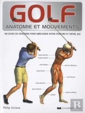 Golf ; Anatomie Et Mouvements ; Un Guide De Coaching Pour Améliorer Votre Posture Et Votre Jeu
