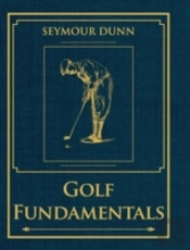 Golf Fundamentals Orthodoxy Of Style (Book One Of The Golf Digest Classics Book Series)