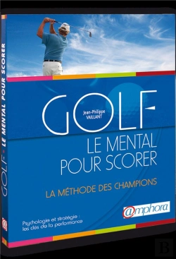 Bertrand.pt - Golf : Le Mental Pour Scorer ; La Méthode Des Champions ; Psychologie Et Stratégie : Les Clés De La Performance