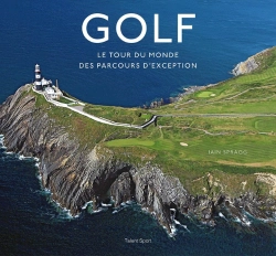 Bertrand.pt - Golf : Le Tour Du Monde Des Parcours D'Exception