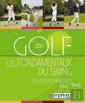 Golf ; Les Fondamentaux Du Swing ; Les Clés Techniques Pour Tous