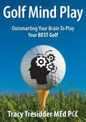 Golf Mind Play;Outsmarting Your Brain To Play Your Best Golf