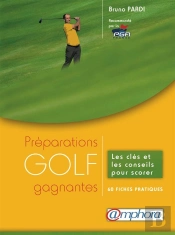 Golf - Preparations Gagnantes - Les Cles Et Les Conseils Pour Scorer
