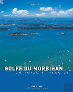 Bertrand.pt - Golfe Du Morbihan ; Un Joyau Si Fragile
