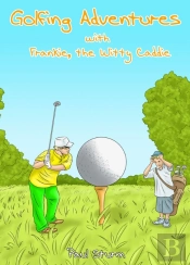 Golfing Adventures With Frankie, The Witty Caddie