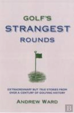 Bertrand.pt - Golf'S Strangest Rounds