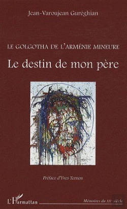 Bertrand.pt - Golgotha De L'Arménie Mineure ; Le Destin De Mon Père