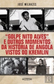Golpe Nito Alves e Outros Momentos da História de Angola Vistos do Kremlin