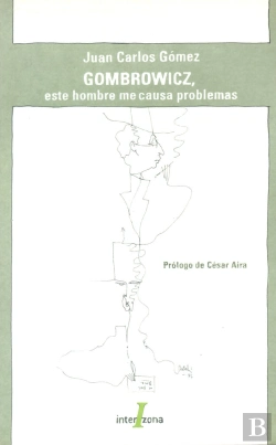 Bertrand.pt - Gombrowicz Este Hombre Me Causa Problemas