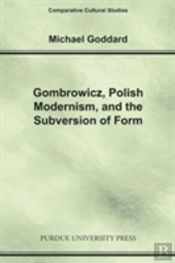 Bertrand.pt - Gombrowicz, Polish Modernism And The Subversion Of Form