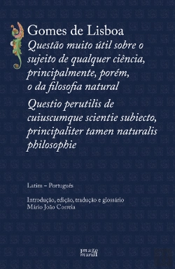 Bertrand.pt - Gomes de Lisboa: Questão muito útil sobre o sujeito de qualquer ciência, principalmente, porém, o da filosofia natural