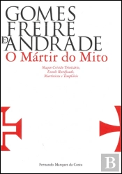 Gomes Freire de Andrade - O Mártir do Mito