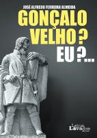 Gonçalo Velho? Eu?...