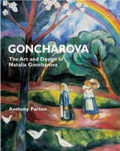Goncharova The Art And Design Of Natalia Goncharova /Anglais