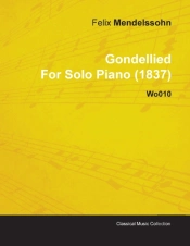Gondellied By Felix Mendelssohn For Solo Piano (1837) Wo010