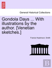 Gondola Days ... With Illustrations By The Author. (Venetian Sketches.)