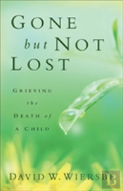 Gone But Not Lost Â€“ Grieving The Death Of A Child