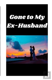 Gone To My Ex-Husband