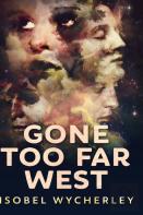 Gone Too Far West