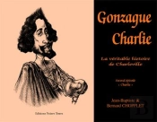 Gonzague Charlie, La Véritable Histoire De Charleville Tome 2 ; Charlie