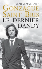 Gonzague Saint Bris : Le Dernier Dandy