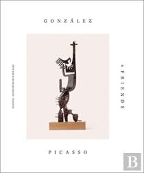 Gonzalez, Picasso & Friends