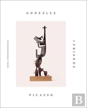 Gonzalez, Picasso & Friends
