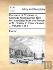 Gonzalva Of Cordova; Or, Grenada Reconqu
