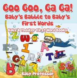 Bertrand.pt - Goo Goo, Ga Ga! Baby'S Babble To Baby'S First Words. - Baby & Toddler First Word Books