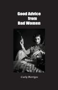 Good Advice From Bad Women
