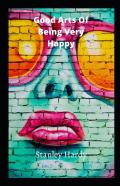 Good Arts Of Being Very Happy