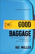 Good Baggage Â€“ How Your Difficult Childhood Prepared You For Healthy Relationships