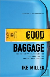 Good Baggage Â€“ How Your Difficult Childhood Prepared You For Healthy Relationships