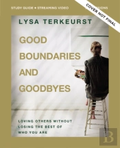 Good Boundaries And Goodbyes Bible Study Guide Plus Streaming Video