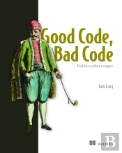 Good Code, Bad Code: Think Like A Software Engineer