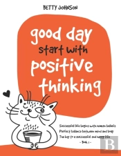 Good Days Start With Positive Thinking