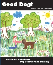 Good Dog!: Kids Teach Kids About Dog Behavior And Training