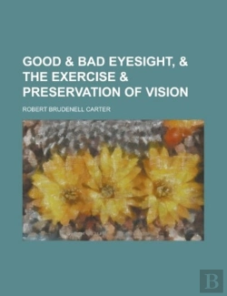 Bertrand.pt - Good & Bad Eyesight, & The Exercise & Preservation Of Vision
