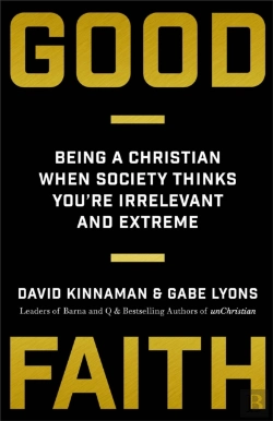 Bertrand.pt - Good Faith Â€“ Being A Christian When Society Thinks You`Re Irrelevant And Extreme