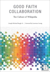 Good Faith Collaboration – The Culture Of Wikipedia