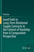 Good Faith In Long-Term Relational Supply Contracts In The Context Of Hardship From A Comparative Perspective